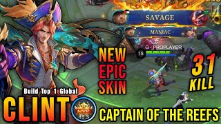 31 Kills  SAVAGE Captain of the Reefs Clint New EPIC Skin  Build Top 1 Global Clint  MLBB [upl. by Hogg]