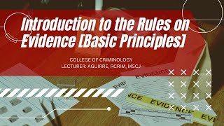 Basic Principles to the Rules on Evidence [upl. by Llewon]