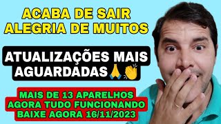 📣SERVIÇO DE VOLTA🙏 NOVAS ATUALIZAÇÕES ACABA DE SAIR PARA MAIS DE 13 APARELHOS 16112023 [upl. by Aidas219]