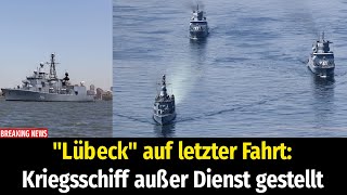 quotLübeckquot auf letzter Fahrt Kriegsschiff außer Dienst gestellt [upl. by Nnylimaj]