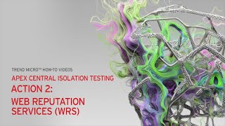 Apex Central Isolation Testing  Action 2 Web Reputation Services WRS [upl. by Erihppas]