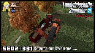 LandwirtschaftsSimulator 22 SE02 321 Bäume am Feldrand gehören verboten Deutsch german Gameplay [upl. by Nolyar]