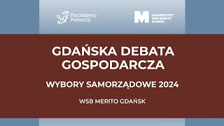 Gdańska Debata Gospodarcza  Wybory Samorządowe 2024  2603  WSB Merito Gdańsk [upl. by Anival874]