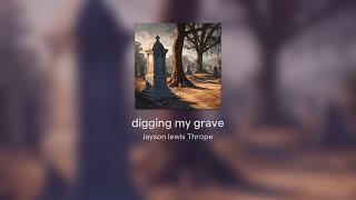 digging my grave [upl. by Jase973]