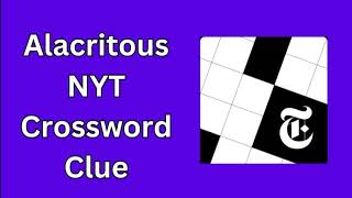 Alacritous NYT Crossword Clue [upl. by Bobine]