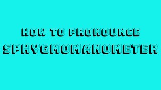 How to Pronounce Sphygmomanometer [upl. by Roi]