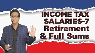 Salaries 7th Class  Retirement and Full Sums  Income Tax  Siddharth Agarwal [upl. by Natka]