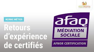 Norme métier Afnor « Médiation sociale »  retours dexpérience dacteurs certifiés [upl. by Lakin]