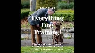 Episode 29  Social media and aversive training methods [upl. by Bullion]