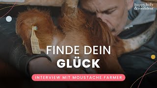 Wo du das Glück findest  Interview Special mit Moustache Farmer [upl. by Eelynnhoj]