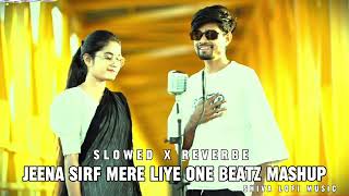 Jeena Sirf Mere Liye One Beatz Mashup Slowed Reverbe Lofi Remix music [upl. by Nikita]