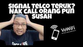 Signal Telco Teruk Sampai Nak Buat Call Tak Boleh  Guna Wifi Calling VoWIFI [upl. by Gilba813]