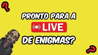 PRONTO PARA A LIVE DE ENIGMAS HORAS DOS MELHORES ENIGMAS [upl. by Horter]