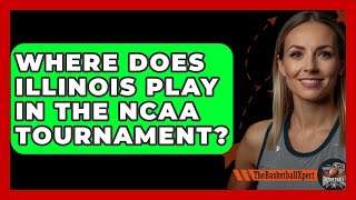 Where Does Illinois Play In The NCAA Tournament  TheSportXpertcom [upl. by Enida]