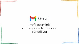 Profil Resminiz Kuruluşunuz Tarafından Yönetiliyor  Google Workspace [upl. by Mcfarland]