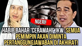 NGERI HABIB BAHAR CERAMAHI JKW SEMUA PEMIMPIN AKAN DIMINTA PERTANGGUNGJAWABAN DI AKHIRAT [upl. by Germaun466]