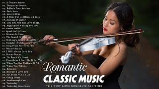 30 Most Beautiful Violin Classical Music  Romance  Emotional  Soothing Relaxation [upl. by Alak]