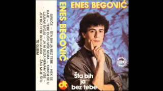 Enes Begović  Šta bih ja bez tebe 1987 [upl. by Nahttam813]