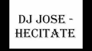 DJ Jose  Hecitate Radio Edit [upl. by Adaha]