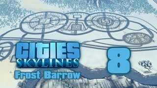 Cities Skylines Frost Barrow Ep 8  Bad Mayor BAD [upl. by Gib]