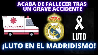 ¡LUTO EN EL MADRIDISMO ACABA DE FALLECER TRAS UN GRAVE ACCIDENTE [upl. by Edmee]