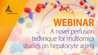 A novel perfusion technique for multiomics studies on hepatocyte aging WEBINAR [upl. by Story]