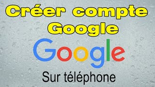 Comment créer un compte Google sur mon portable [upl. by Etnoed]