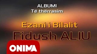 Fidush Aliu  Ezani i Bilalit 2006 official [upl. by Gunilla614]