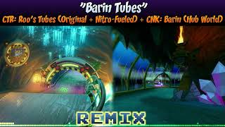 ♦ Roos Tubes  Barin Hub Crash Team RacingCrash Nitro Kart MASHUP — Barin Tubes [upl. by Bille884]