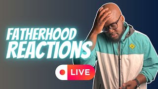 Fatherhood Live Reactions [upl. by Giuseppe509]