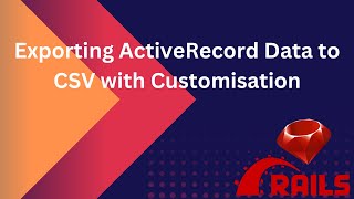 Exporting ActiveRecord Data to CSV with Customisation [upl. by Heyer]