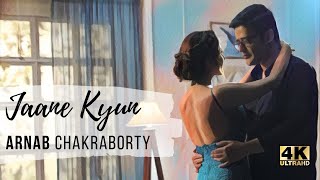 Arnab Chakraborty  Jaane Kyun  Official Video [upl. by Nolita]