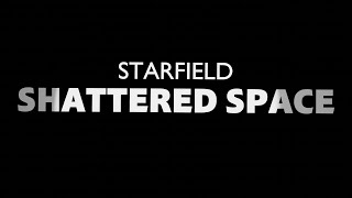 Starfield Shattered Space Trailer [upl. by Acisey]