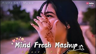 mind relax lofi mashup💞 mind relax lofi song 💞 slowed and reverb 💞 bollywood lofi songs [upl. by Jamison631]