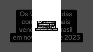 Os 9 carros sedãs compactos mais vendidos no Brasil em novembro de 2023 [upl. by Schnapp583]