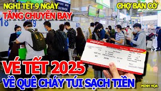 QUÁ KINH KHỦNG  GIÁ VÉ MÁY BAY TẾT ẤT TỴ 2025 quotCHÁY TÚIquot NGƯỜI LAO ĐỘNG XA QUÊ  CHỢ BÀN CỜ SÀI GÒN [upl. by Yl]