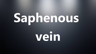 Saphenous vein  Medical Definition and Pronunciation [upl. by Eiral]