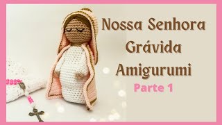 Nossa Senhora Grávida Amigurumi  Parte 1 [upl. by Sutsuj774]