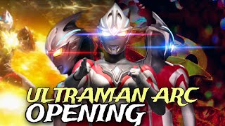 ULTRAMAN ARC OPENING quotFanMadequot [upl. by Oakes344]