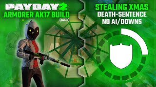 Payday 2  Armorer AK17 Build  Stealing Xmas Solo DSOD No AIDowns [upl. by Pellegrini]