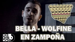 WOLFINE  BELLA EN ZAMPOÑA [upl. by Kryska]