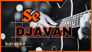 DJAVAN  SE  KARAOKÊ ACÚSTICO djavan karaoke vozeviolao [upl. by Landre]