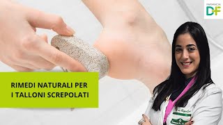 RIMEDI NATURALI PER I TALLONI SCREPOLATI  Farmacia De Florio [upl. by Kriss]