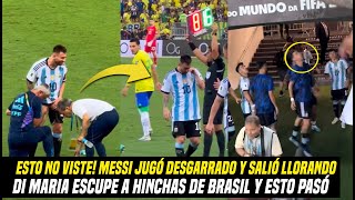 ESTO NO LO VISTE MESSI JUGÓ DESGARRADO Y ASÍ SALIÓ LLORANDO DI MARIA ESCUPE HINCHAS DE BRASIL [upl. by Bertha189]