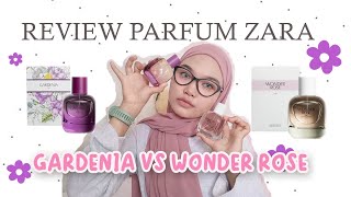 PARFUM ZARA GARDENIA VS WONDER ROSE  BAGUSAN MANA 🤔 [upl. by Nofpets]