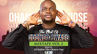 BEST OF ODONGO SWAGG OFFICIAL VIDEO MIXTAPE VOL 2 OHANGLA OVERDOSE DJ DADISO THE CHOSEN ONE [upl. by Anyaj]