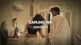 samjho na sped up [upl. by Arehs]