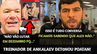 EXPÔS TUDO🚨 Treinador de Ankalaev DET0NOU Alex Poatan após FICAR SABENDO QUE LUTA NÃO VAI ACONTECER [upl. by Ilaire]