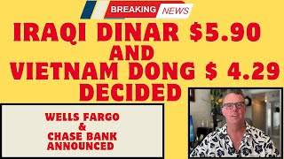 Iraqi Dinar 🔥Its Happen Iraqi Dinar 590 And VND 429 Fixed 🔥Wells Fargo amp Chase Bank Announced [upl. by Nob]