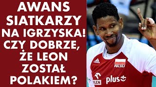 Awans siatkarzy na Igrzyska w Tokio Czy dobrze że Leon został Polakiem [upl. by Dorca]